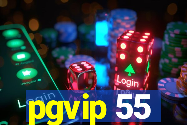 pgvip 55